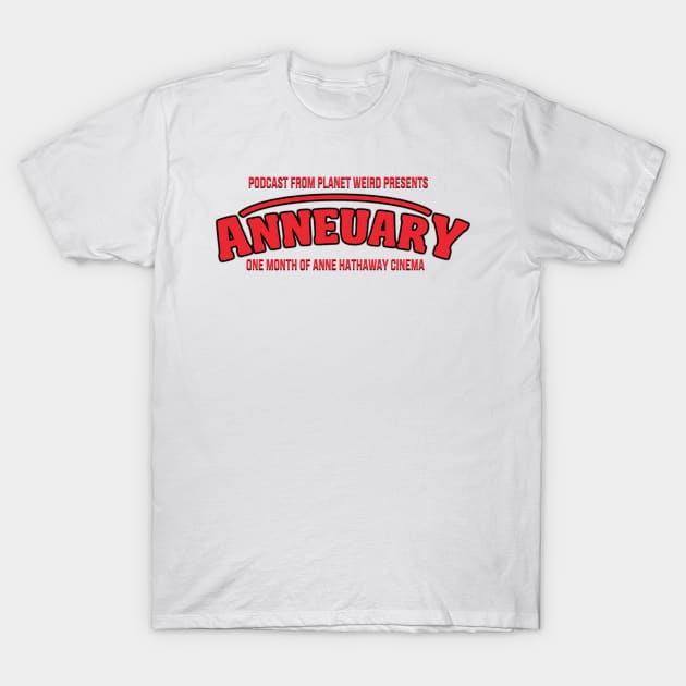 Anneuary T-Shirt by PlanetWeirdPod